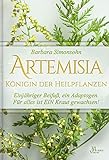 Barbara Simonsohn - Artemisia, Königin der Heilpflanzen - Einjähriger Beifuß, ein Adaptogen. Für alles ist ein Kraut gewachsen! (Hardcover)