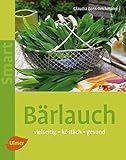Bärlauch: Vielseitig, köstlich, gesund